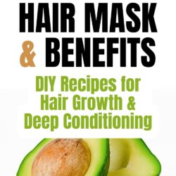 Avocado Hair Mask & Benefits: DIY Recipes for Growth & Deep Conditioning