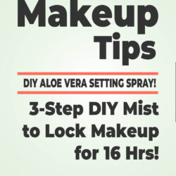 Easy Makeup Tips: DIY Aloe Vera Setting Spray – 3 Simple Ingredients to Keep Your Look Fresh All Day