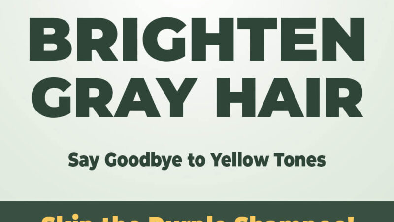 How to Brighten Gray Hair Without Purple Shampoo