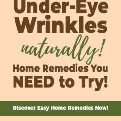 Erase Under-Eye Wrinkles Naturally: 8 Home Remedies You Need to Try