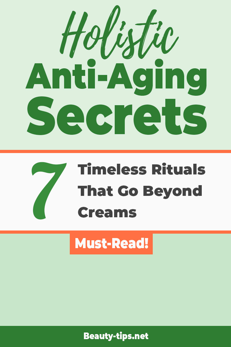 Holistic Anti-Aging Secrets: 7 Timeless Rituals That Go Beyond Creams