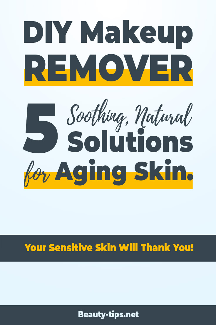 Gentle DIY Makeup Remover for Sensitive, Aging Skin: Easy, Natural Solutions for a Soothing Cleanse