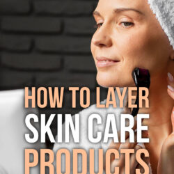 How to Layer Skincare Products (AM/PM): The Correct Order for Clear, Glowing Skin